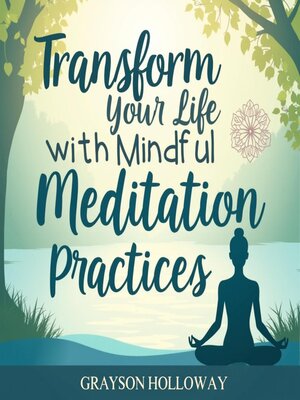 cover image of Transform Your Life with Mindful Meditation Practices